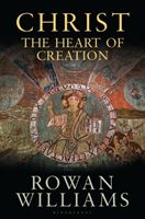 Christ the Heart of Creation (Williams Rowan (Magdalene College Cambridge UK))(Pevná vazba)