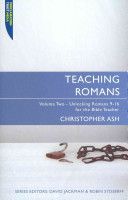 Teaching Romans, Volume 2: Unlocking Romans 9-16 for the Bible Teacher - Unlocking Romans 9-16 for the Bible Teacher (Ash Christopher)(Paperback / softback)