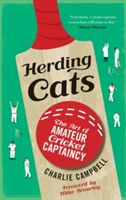 Herding Cats - The Art of Amateur Cricket Captaincy (Campbell Charlie)(Paperback)
