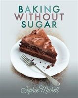 Baking without Sugar (Michell Sophie)(Paperback)