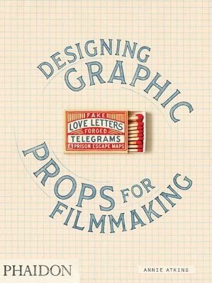 Fake Love Letters, Forged Telegrams, and Prison Escape Maps - Designing Graphic Props for Filmmaking (Atkins Annie)(Paperback / softback)