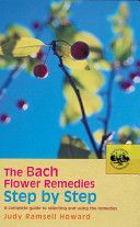 Bach Flower Remedies Step by Step - A Complete Guide to Selecting and Using the Remedies (Howard Judy)(Paperback)