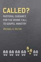Called? - Pastoral Guidance for the Divine Call to Gospel Ministry (Milton Michael A.)(Paperback)