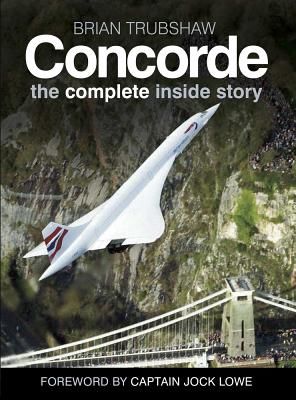 Concorde - The Complete Inside Story (Trubshaw Brian)(Paperback / softback)