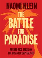 Battle For Paradise - Puerto Rico Takes on the Disaster Capitalists (Klein Naomi)(Paperback)