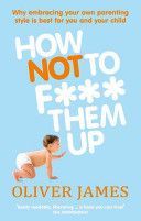 How Not to F*** Them Up (James Oliver)(Paperback)