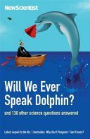 Will We Ever Speak Dolphin? - And 130 Other Science Questions Answered (New Scientist)(Paperback)