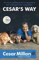 Cesar's Way - The Natural, Everyday Guide to Understanding and Correcting Common Dog Problems (Millan Cesar)(Paperback)