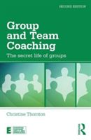 Group and Team Coaching - The Secret Life of Groups (Thornton Christine)(Paperback)
