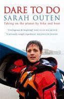 Dare to Do - Taking on the planet by bike and boat (Outen Sarah)(Paperback)