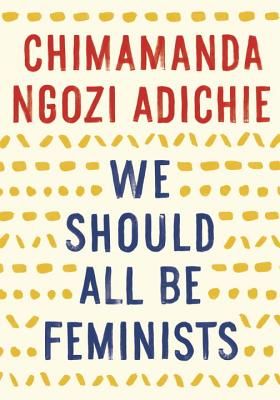 We Should All Be Feminists (Adichie Chimamanda Ngozi)(Paperback)