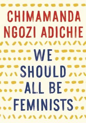 We Should All Be Feminists (Adichie Chimamanda Ngozi)(Paperback)