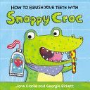 How to Brush Your Teeth with Snappy Croc (Clarke Jane)(Board book)