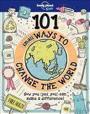 101 Small Ways to Change the World (Lonely Planet)(Pevná vazba)