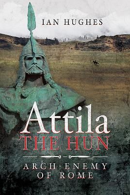 Attila the Hun - Arch-enemy of Rome (Ian Hughes)(Pevná vazba)