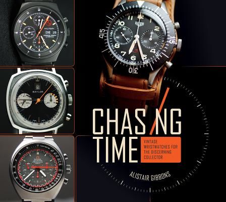 Chasing Time: Vintage Wristwatches for the Discerning Collector (Gibbons Alistair)(Pevná vazba)
