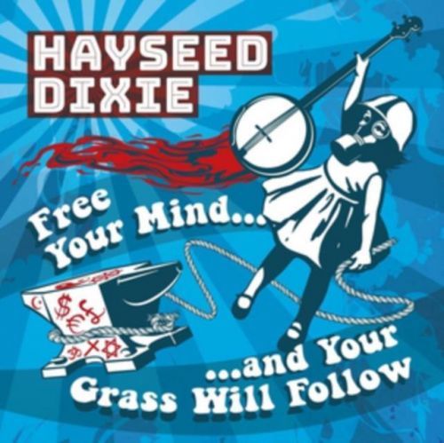 Free Your Mind... And Your Grass Will Follow (Hayseed Dixie) (CD / Album)