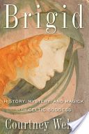 Brigid - History, Mystery, and Magick of the Celtic Goddess (Weber Courtney (Courtney Weber))(Paperback)