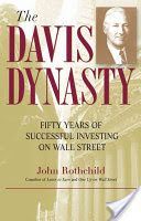 Davis Dynasty - Fifty Years of Successful Investing on Wall Street (Rothchild John)(Paperback)
