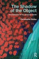 Shadow of the Object - Psychoanalysis of the Unthought Known (Bollas Christopher)(Paperback)