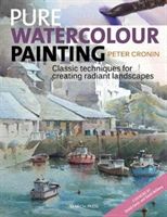 Pure Watercolour Painting - Classic Techniques for Creating Radiant Landscapes (Cronin Peter)(Paperback)
