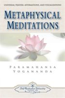 Metaphysical Meditations: Universal Prayers, Affirmations, and Visualizations (Yogananda Paramahansa)(Paperback)