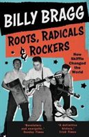 Roots, Radicals and Rockers - How Skiffle Changed the World (Bragg Billy)(Paperback)