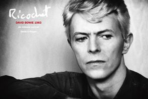 Ricochet - David Bowie 1983: An Intimate Portrait (O'Regan Denis)(Pevná vazba)