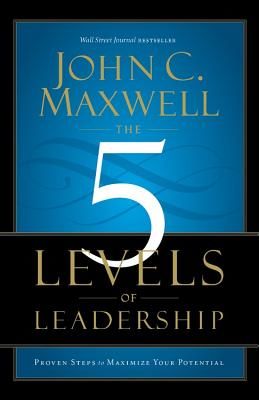 The 5 Levels of Leadership: Proven Steps to Maximize Your Potential (Maxwell John C.)(Paperback)