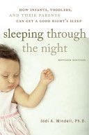Sleeping Through the Night - How Infants, Toddlers, and Their Parents Can Get a Good Night's Sleep (Mindell Jodi A.)(Paperback)