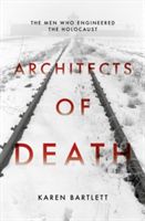 Architects of Death - The Family Who Engineered the Holocaust (Bartlett Karen)(Pevná vazba)
