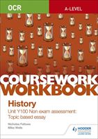 OCR A-level History Coursework Workbook: Unit Y100 Non exam assessment: Topic based essay (Fellows Nicholas)(Paperback)