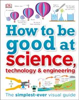 How to Be Good at Science, Technology, and Engineering (DK)(Pevná vazba)
