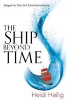 Ship Beyond Time - The Thrilling Sequel to the Girl from Everywhere (Heilig Heidi)(Paperback)