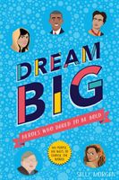 Dream Big! Heroes Who Dared to Be Bold (100 people - 100 ways to change the world) (Morgan Sally)(Paperback / softback)