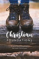 Christian Foundations - A discipleship guide for new Christians (Green Michael)(Paperback)