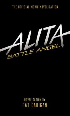 Alita: Battle Angel - The Official Movie Novelization (Cadigan Pat)(Electronic book text)