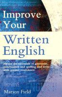 Improve Your Written English - The essentials of grammar, punctuation and spelling (Field Marion)(Paperback)