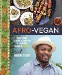 Afro-Vegan - Farm-Fresh African, Caribbean, and Southern Food Remixed (Terry Bryant)(Pevná vazba)