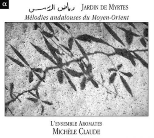 Garden of Myrtles - Andalucian Music from the Middle East (Michele Claude) (CD / Album)