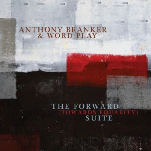 The Forward (Towards Equality) Suite (Anthony Branker & Word Play) (CD / Album)