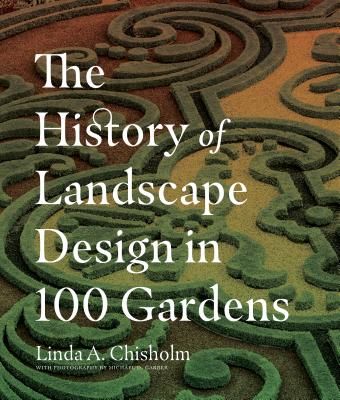 History of Landscape Design in 100 Gardens (Chisholm Linda A.)(Pevná vazba)