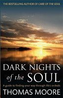 Dark Nights of the Soul - A Guide to Finding Your Way Through Life's Ordeals (Moore Thomas)(Paperback)