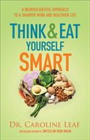 Think and Eat Yourself Smart - A Neuroscientific Approach to a Sharper Mind and Healthier Life (Leaf Dr Caroline)(Paperback)