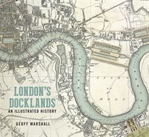 London's Docklands: An Illustrated History (Marshall Geoff)(Paperback / softback)