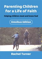 Parenting Children for a Life of Faith omnibus - Helping children meet and know God (Turner Rachel)(Paperback / softback)