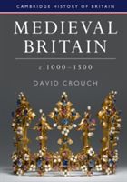 Medieval Britain, C.1000-1500 (Crouch David (University of Hull))(Paperback)