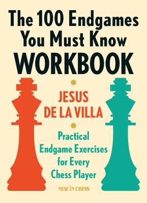 The 100 Endgames You Must Know Workbook: Practical Endgame Exercises for Every Chess Player (De La Villa Jesus)(Paperback)