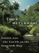 Green Was the Earth on the Seventh Day (Heyerdahl Thor)(Paperback)