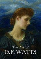 Art of G.F. Watts (Tromans Nicholas)(Paperback)